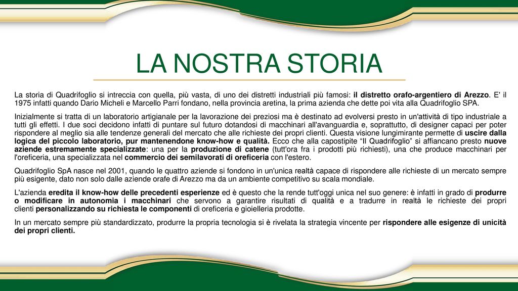 L Azienda Erede di una storia lunga 40 anni iniziata nel cuore del